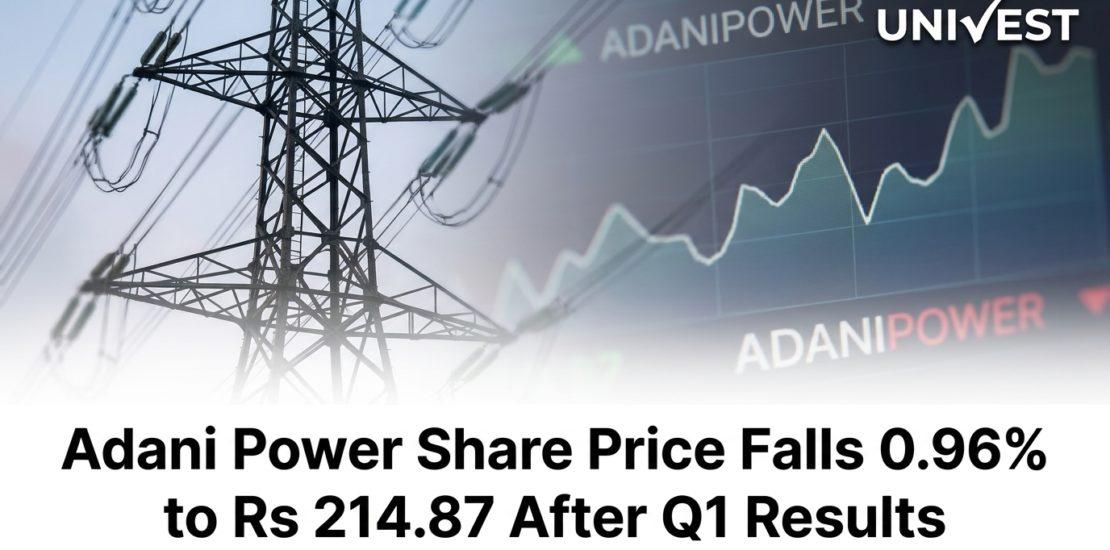 Adani Power Share Price Falls 0.96% to Rs 214.87 After Q1 Results