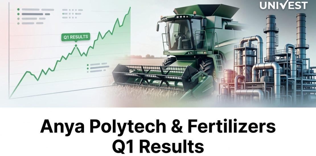 Anya Polytech & Fertilizers Q1 Results