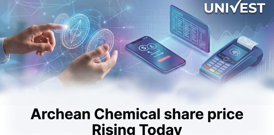 Archean Chemical share price Rising Today