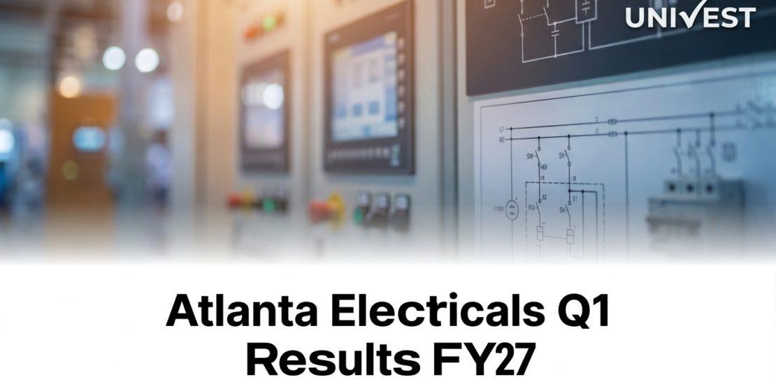 Atlanta Electricals Q1 Results FY27