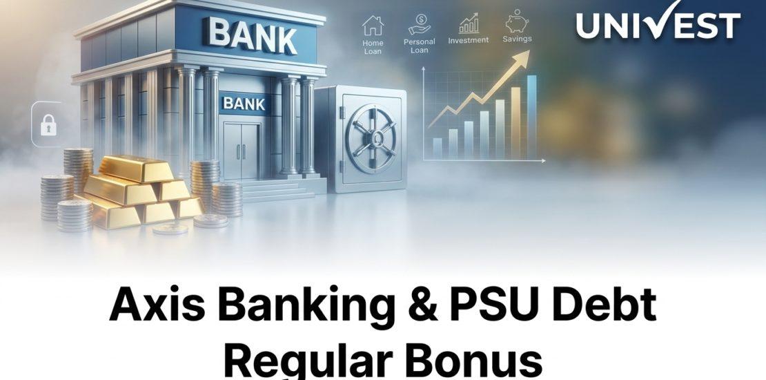 Axis Banking & PSU Debt Regular Bonus