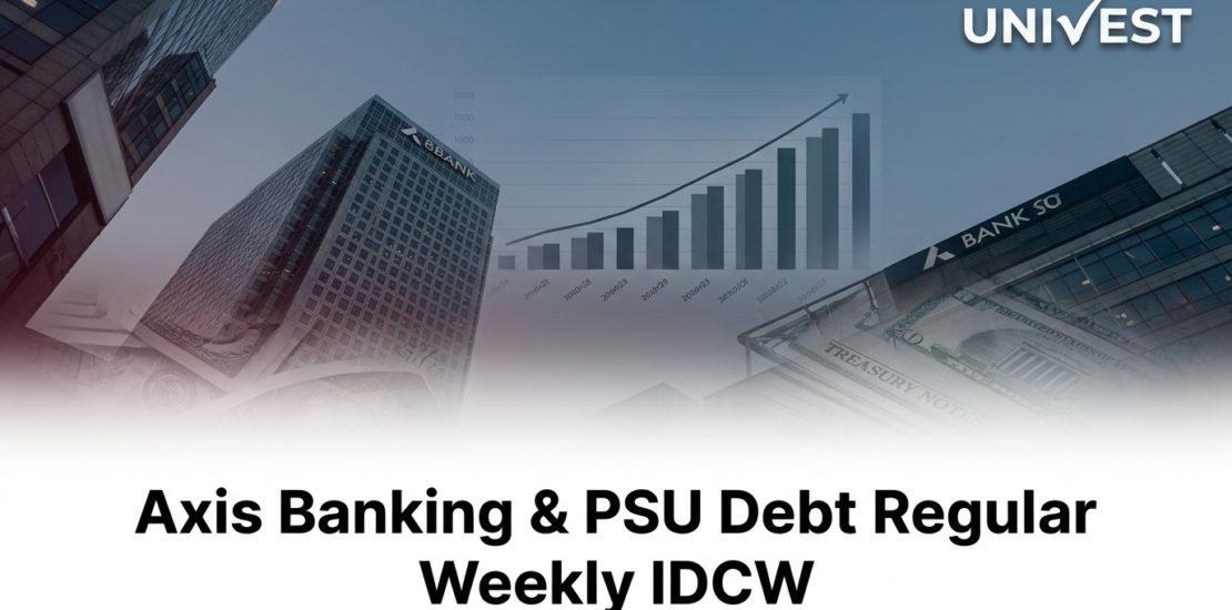 Axis Banking & PSU Debt Regular Weekly IDCW