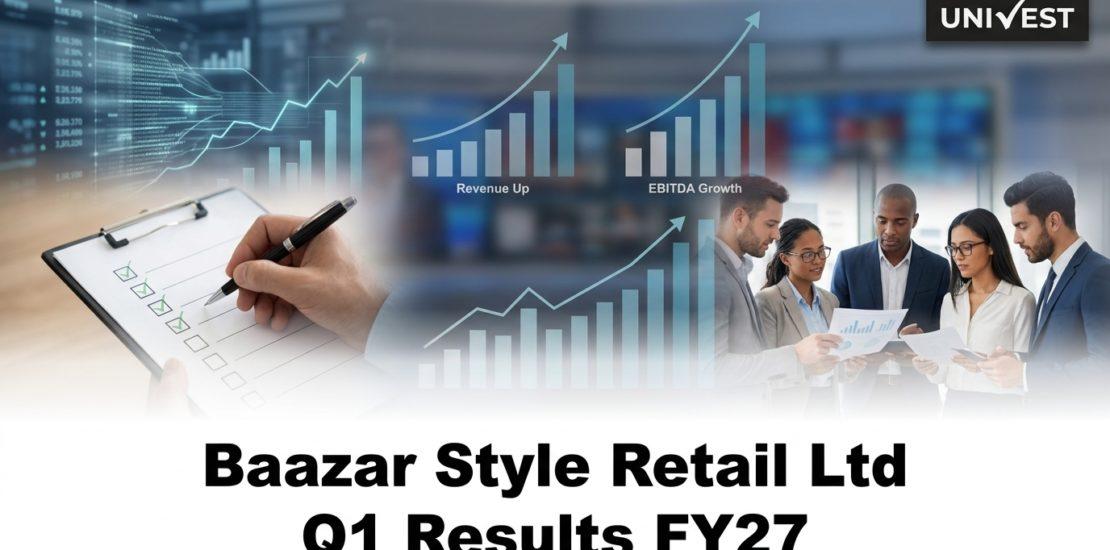 Baazar Style Retail Ltd Q1 Results FY27