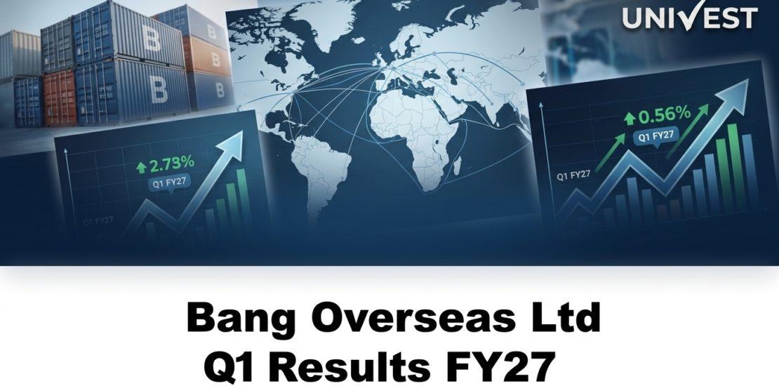 Bang Overseas Ltd Q1 Results FY27