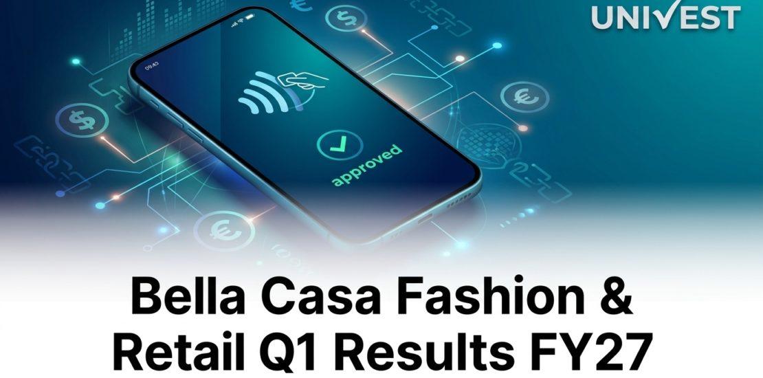 Bella Casa Fashion & Retail Q1 Results FY27