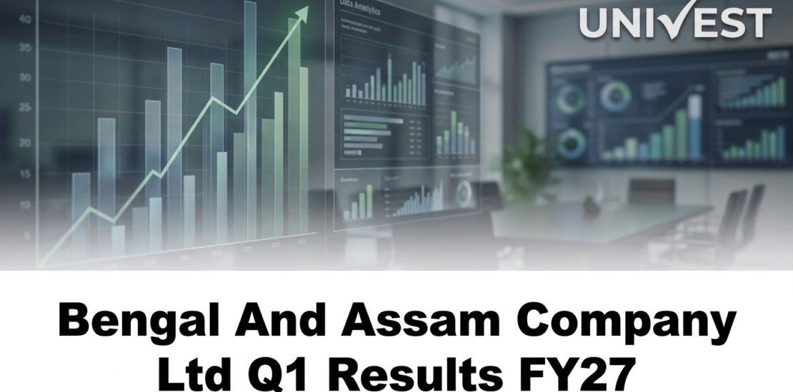 Bengal And Assam Company Ltd Q1 Results FY27
