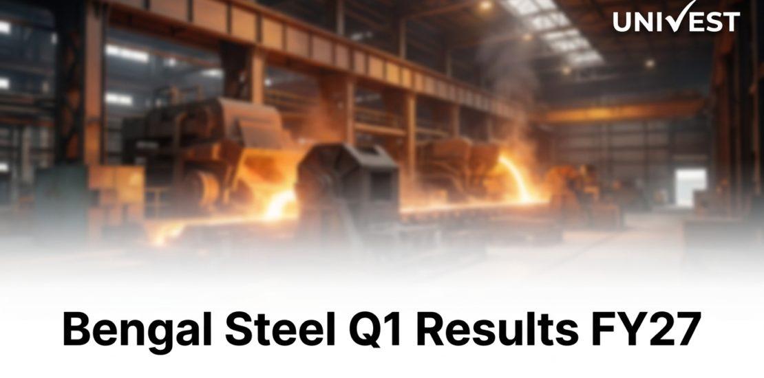 Bengal Steel Q1 Results FY27