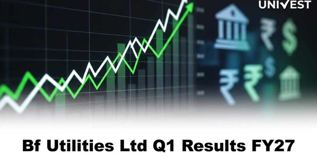 Bf Utilities Ltd Q1 Results FY27