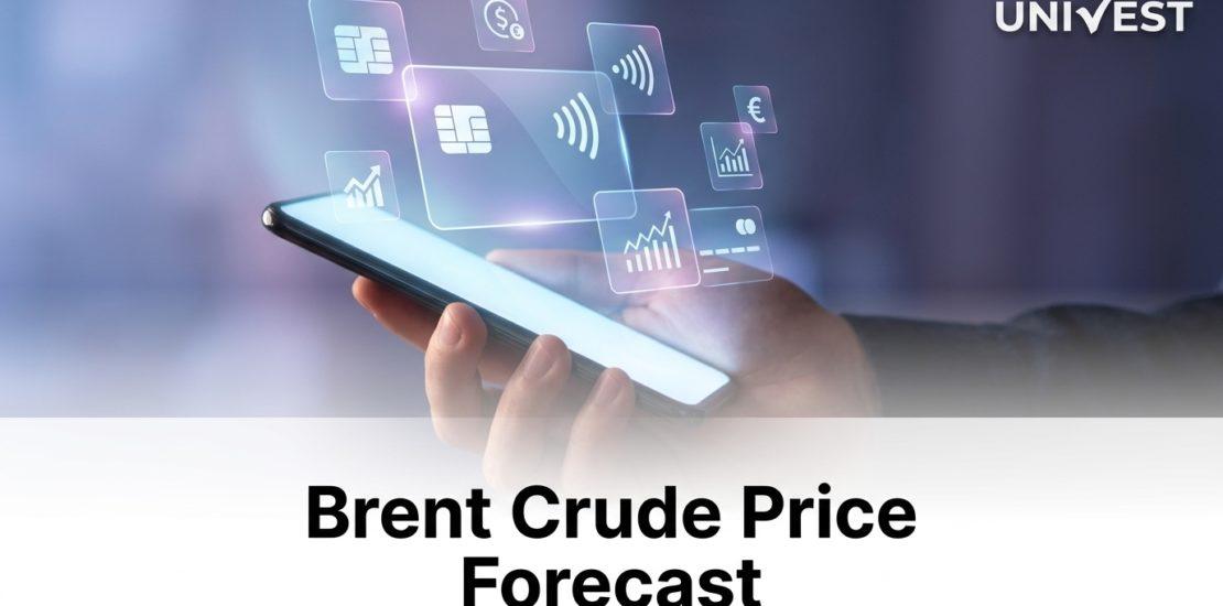 Brent Crude Price Forecast