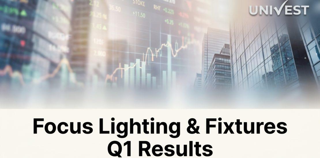 Focus Lighting & Fixtures Q1 Results FY27