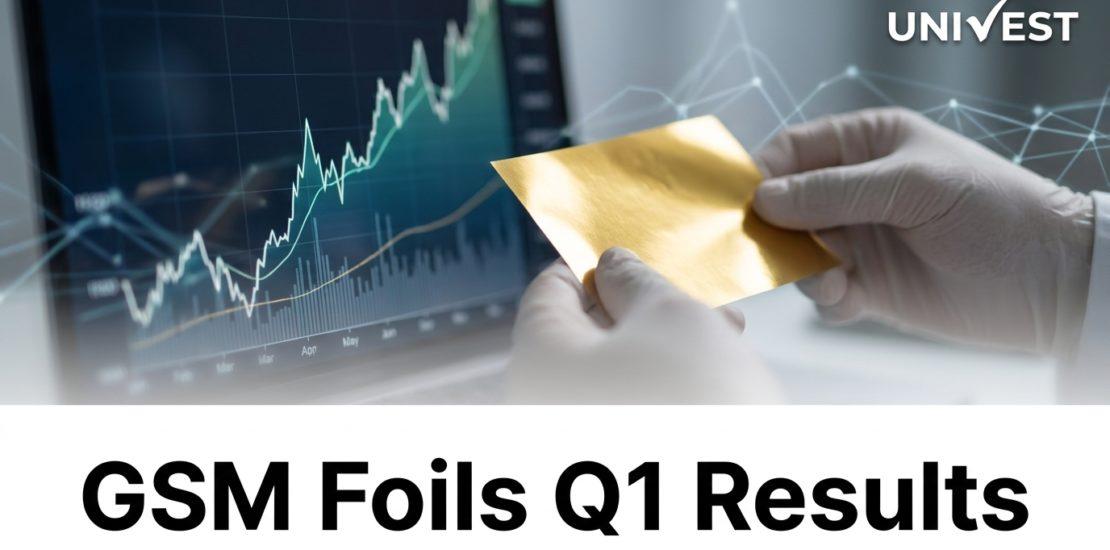 GSM Foils Q1 Results