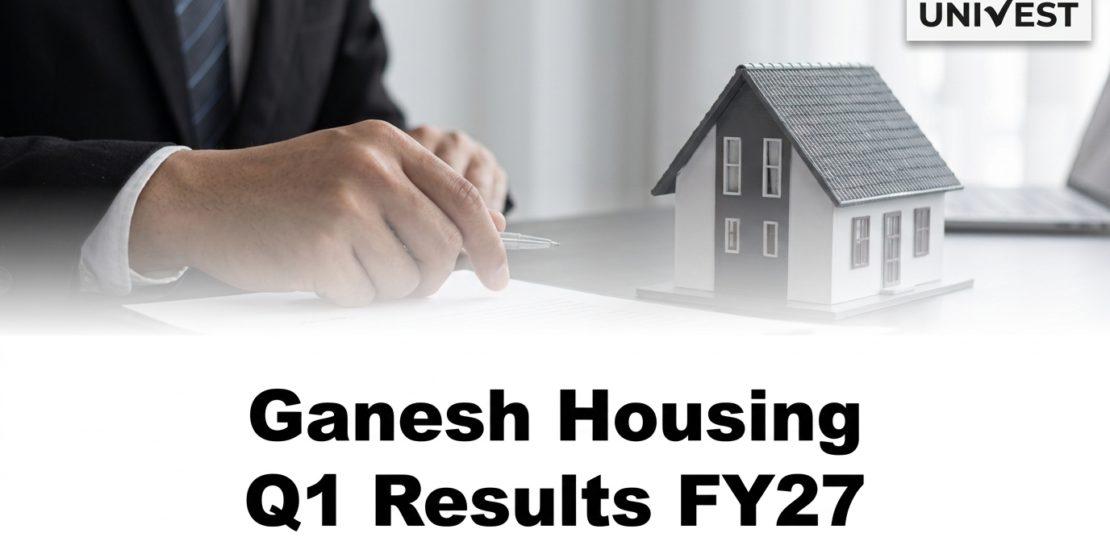 Ganesh Housing Q1 Results FY27