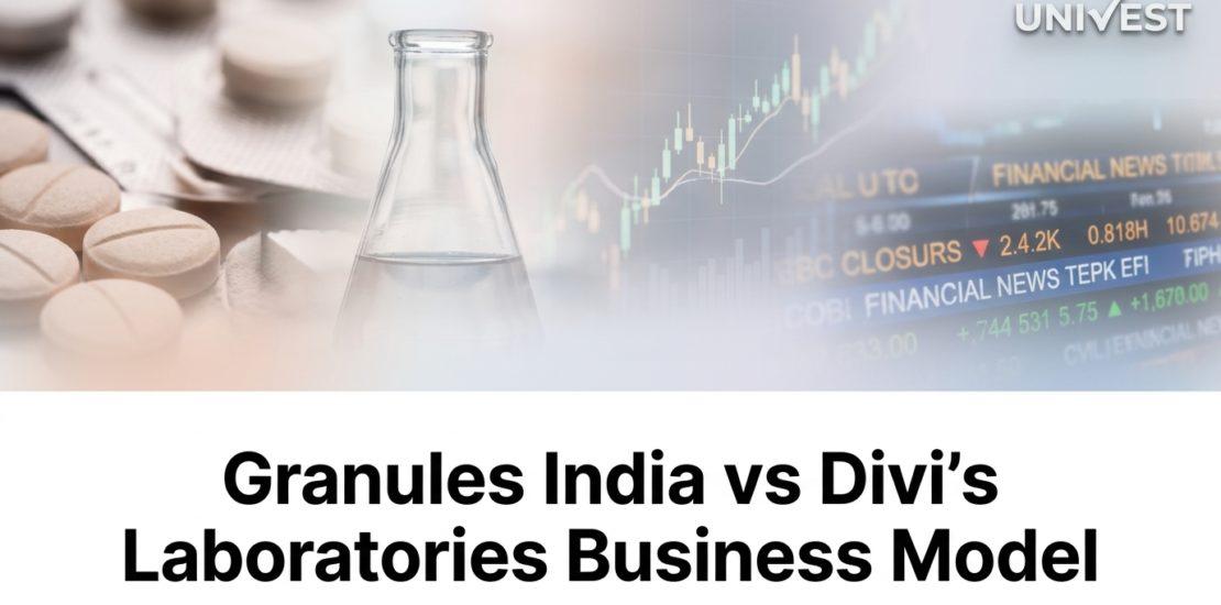 Granules India vs Divi's Laboratories Business Model