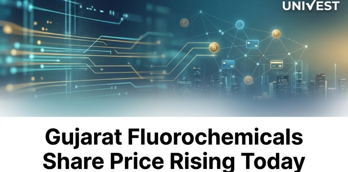 Gujarat Fluorochemicals Share Price Rising Today, 21 July 2026