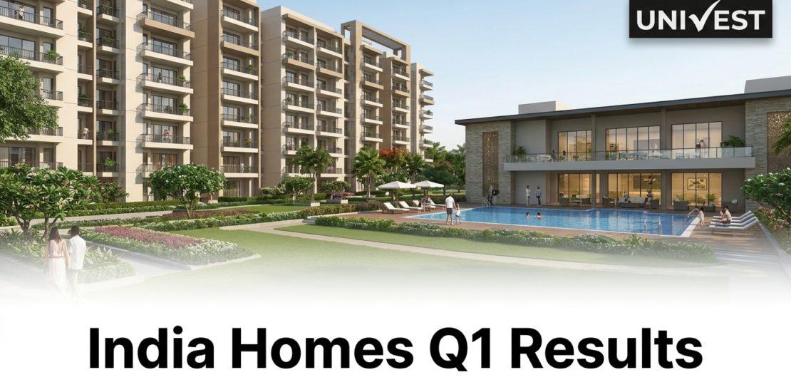 India Homes Q1 Results