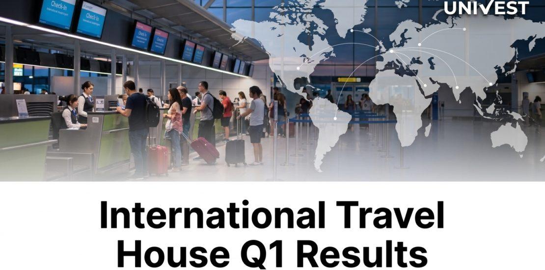 International Travel House Q1 Results