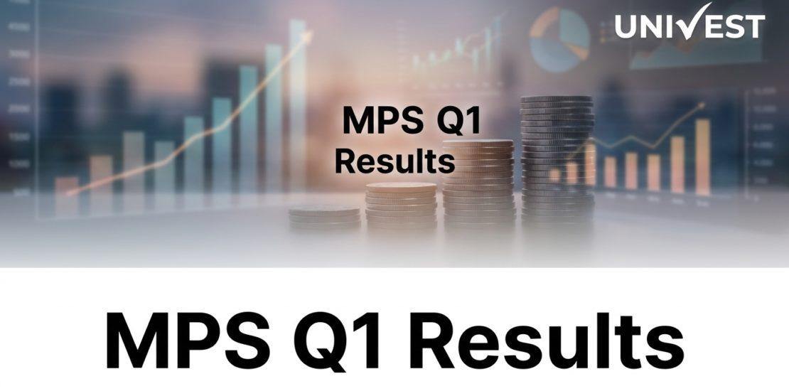 MPS Q1 Results