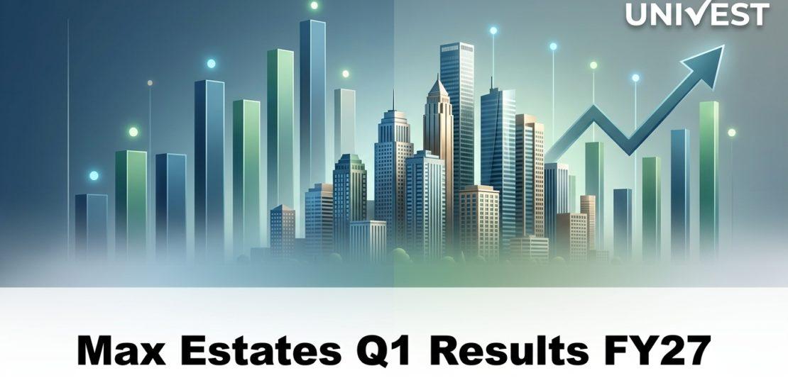 Max Estates Q1 Results FY27