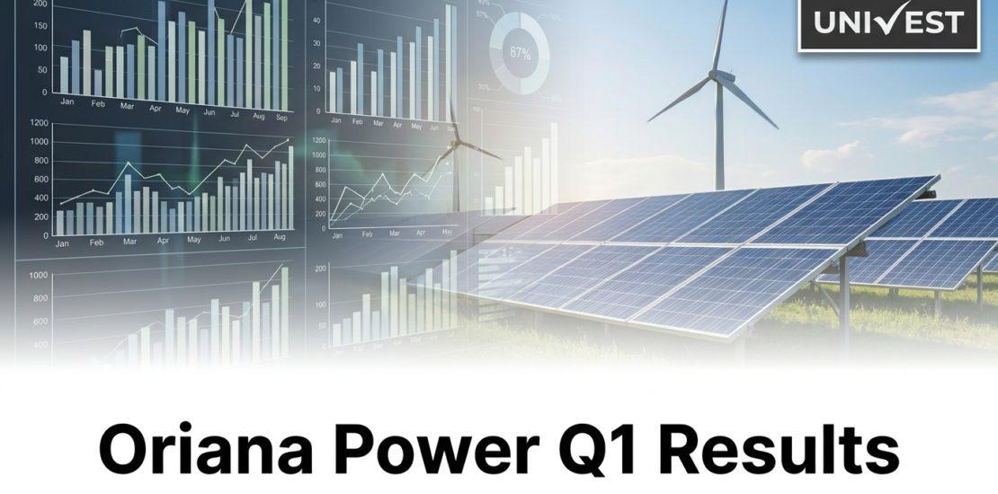 Oriana Power Q1 Results