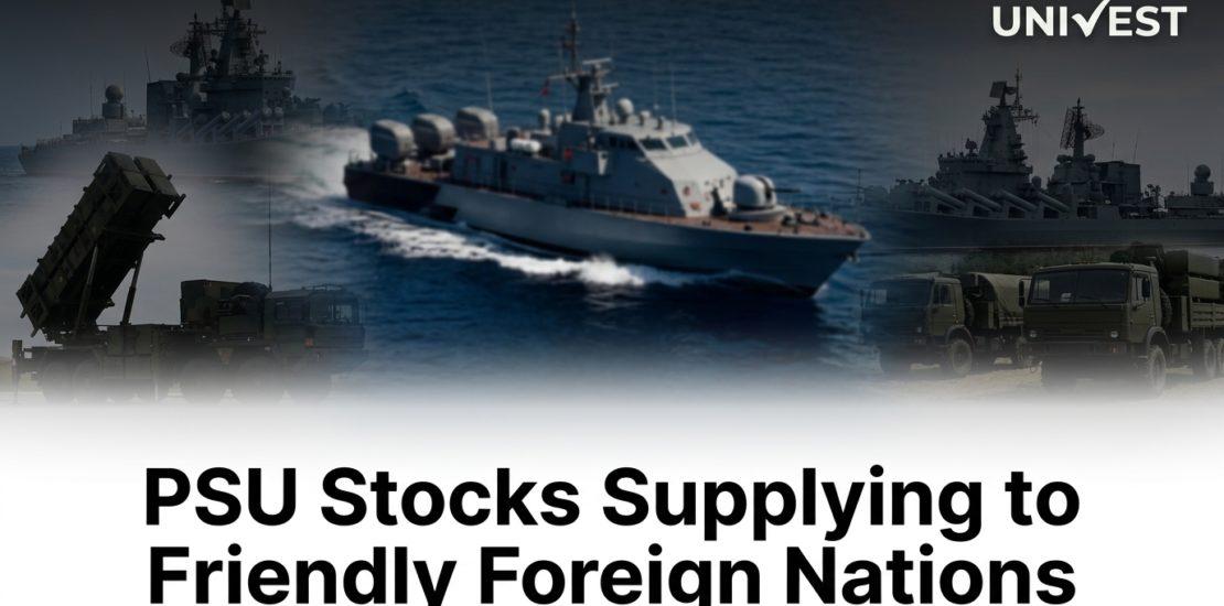 PSU Stocks Supplying to Friendly Foreign Nations