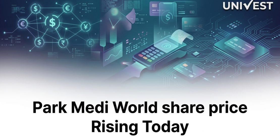 Park Medi World share price Rising Today