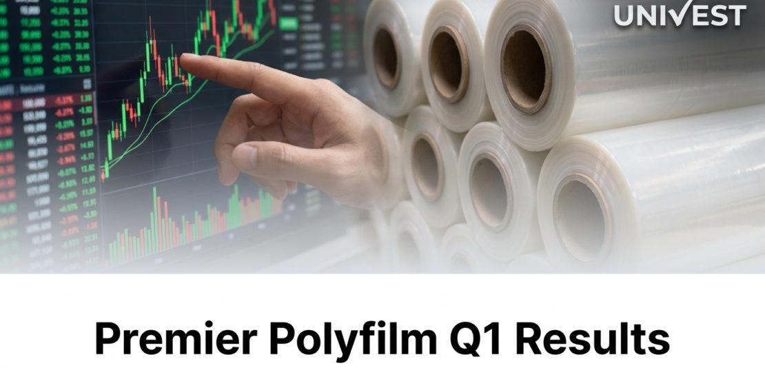 Premier Polyfilm Q1 Results
