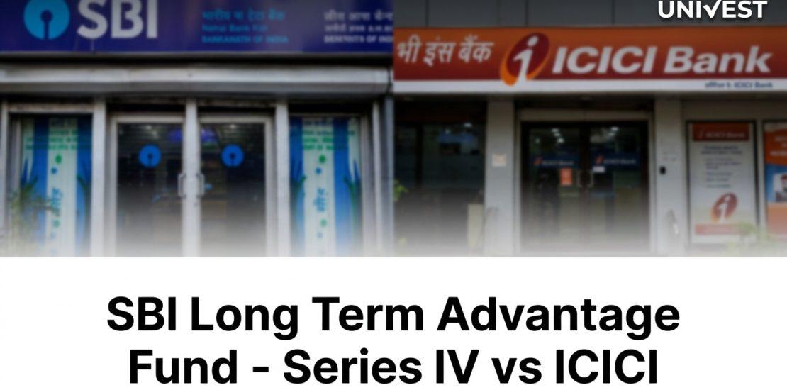 SBI Long Term Advantage Fund - Series IV vs ICICI Prudential R.I.G.H.T. IDCW