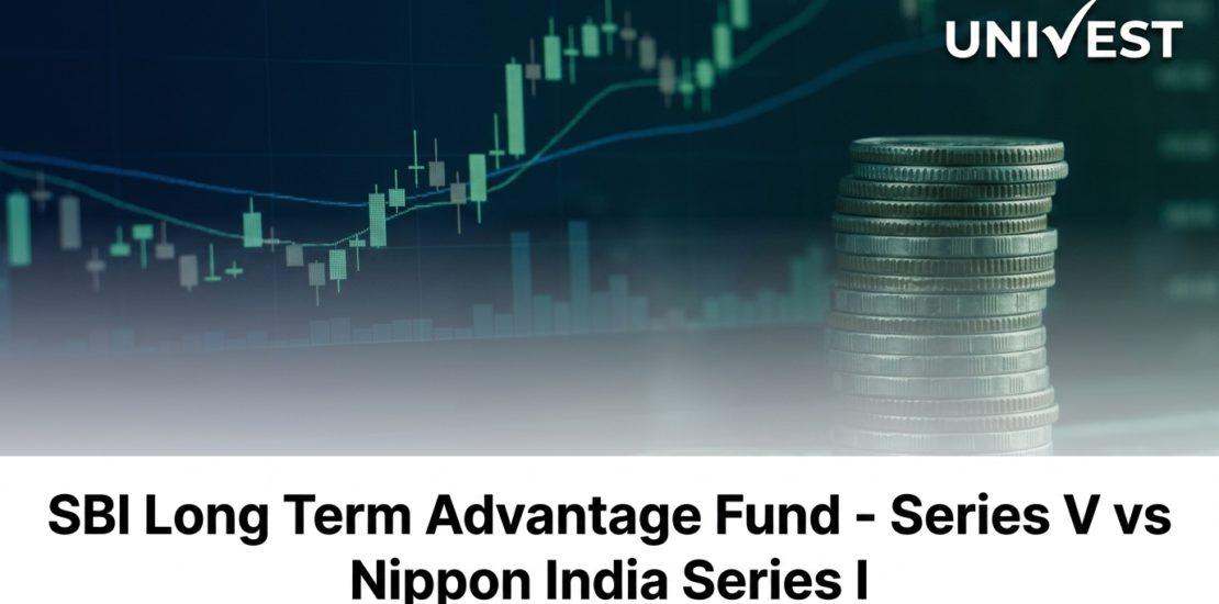 SBI Long Term Advantage Fund - Series V vs Nippon India Series I
