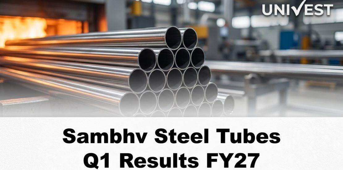 Sambhv Steel Tubes Q1 Results FY27