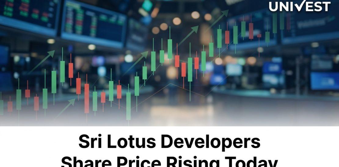 Sri Lotus Developers Share Price Rising Today: