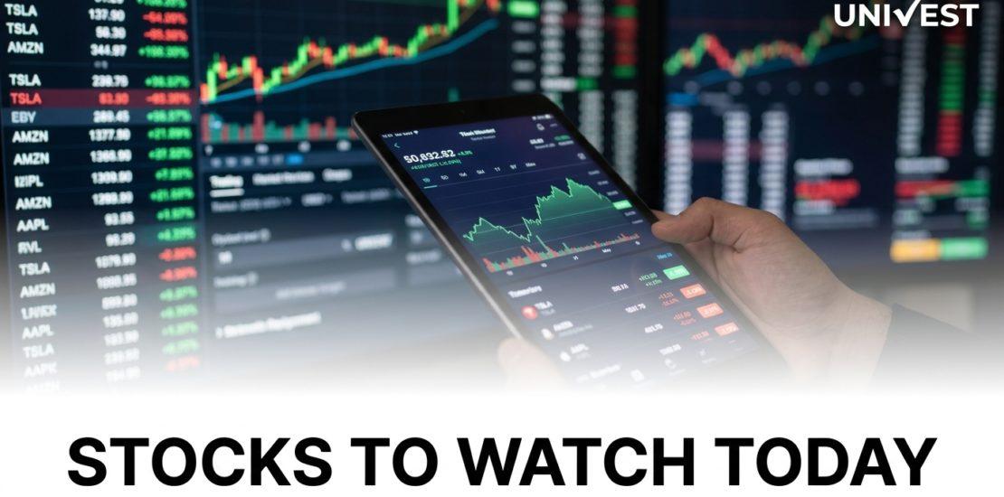 Stocks to Watch Today