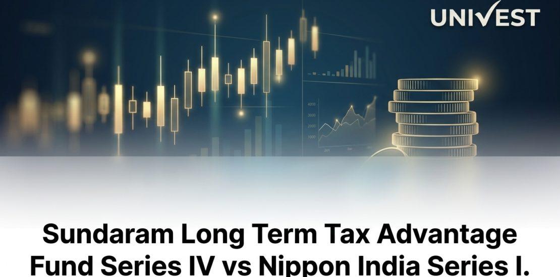 Sundaram Long Term Tax Advantage Fund Series IV vs Nippon India Series I: