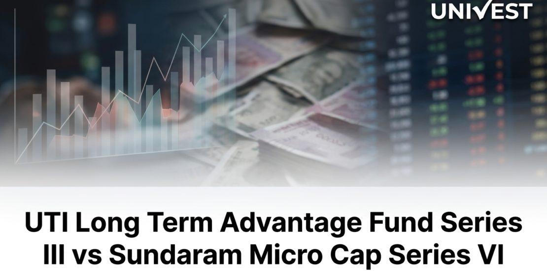 UTI Long Term Advantage Fund Series III vs Sundaram Micro Cap Series VI Regular