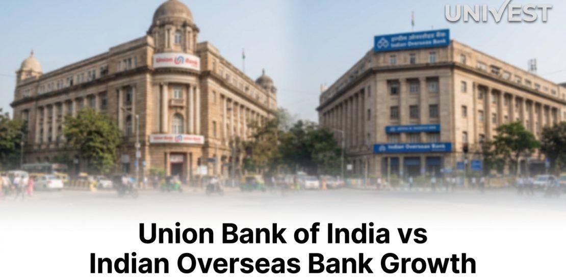 Union Bank of India vs Indian Overseas Bank Growth