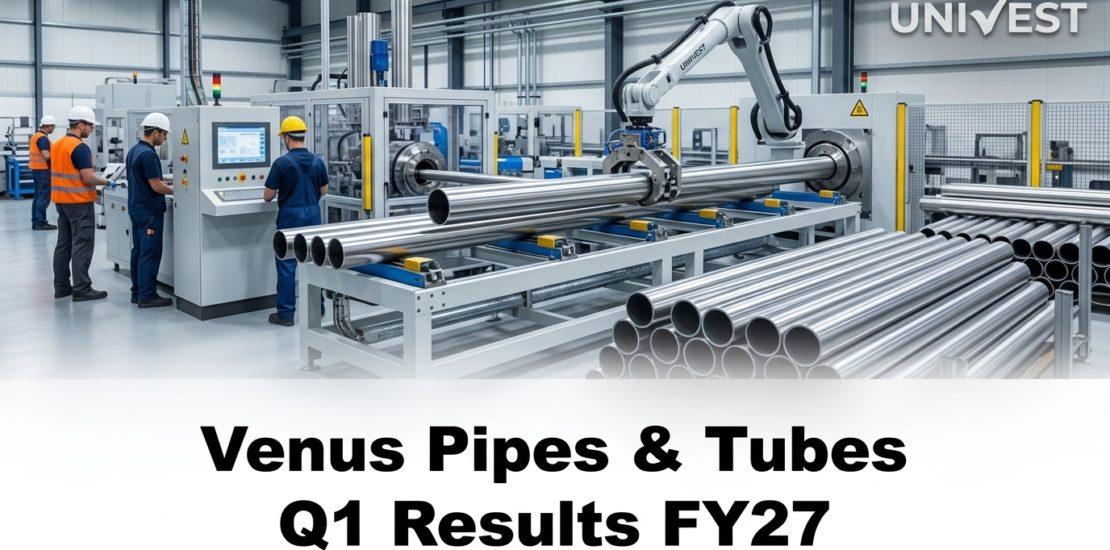 Venus Pipes & Tubes Q1 Results FY27