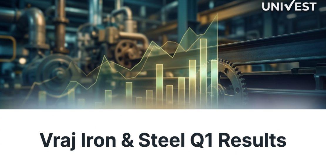 Vraj Iron & Steel Q1 Results FY27
