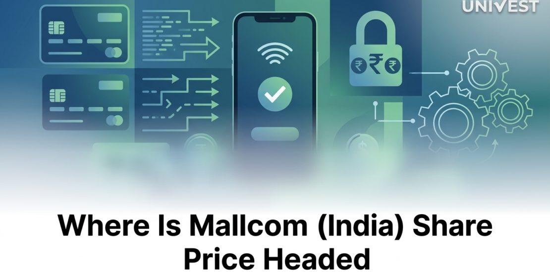 Where Is Mallcom (India) Share Price Headed