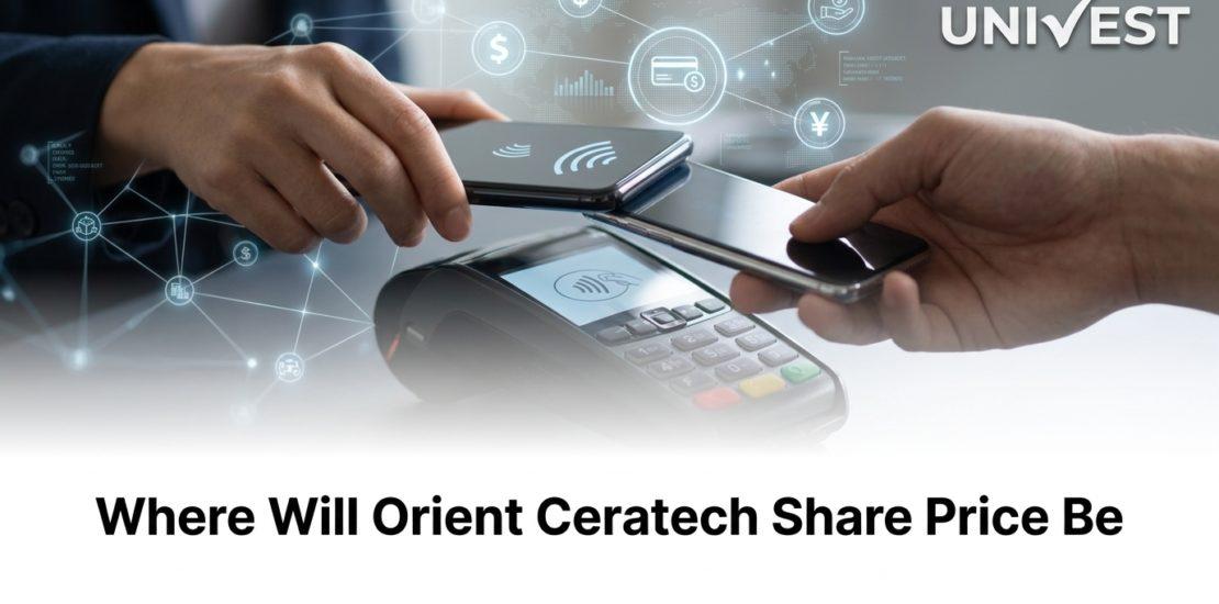 Where Will Orient Ceratech Share Price Be