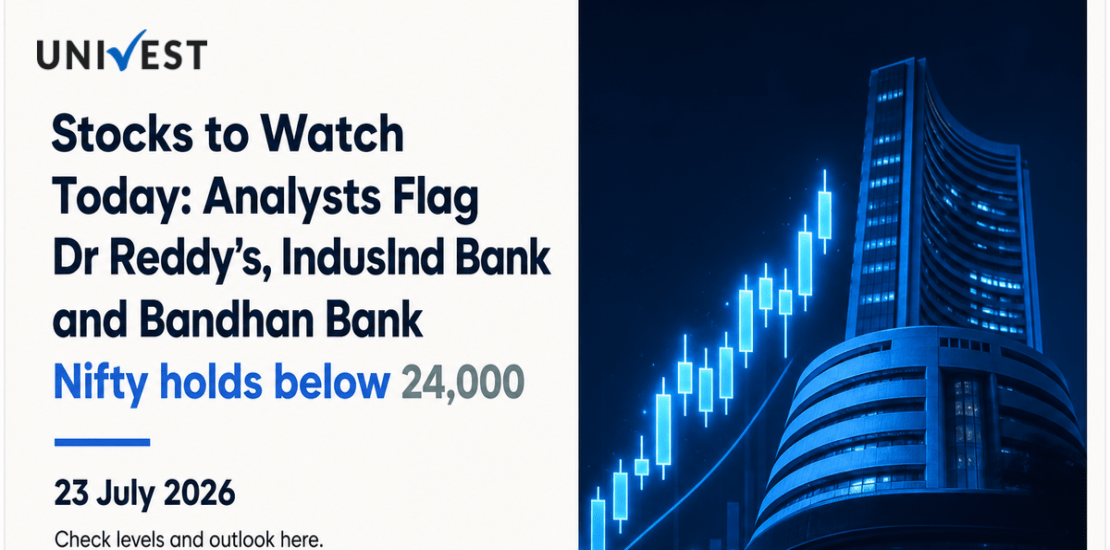 Stocks to Watch Today: Analysts Flag Dr Reddy's, IndusInd Bank and Bandhan Bank for 23 July 2026