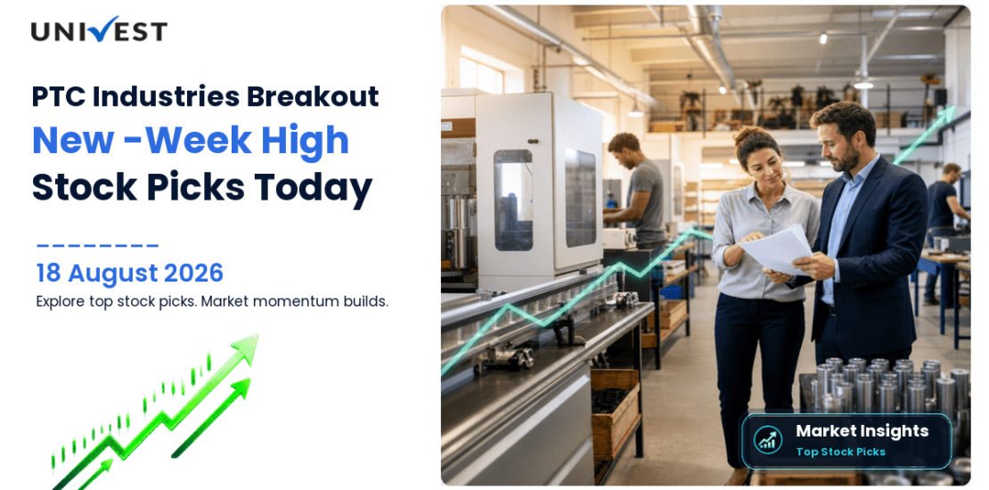 10 Stocks to Buy Today on 18 August 2026: PTC Industries 52-Week High Breakout, Expleo Solutions 259x Volume, and Value Zone Picks With Technical Analysis