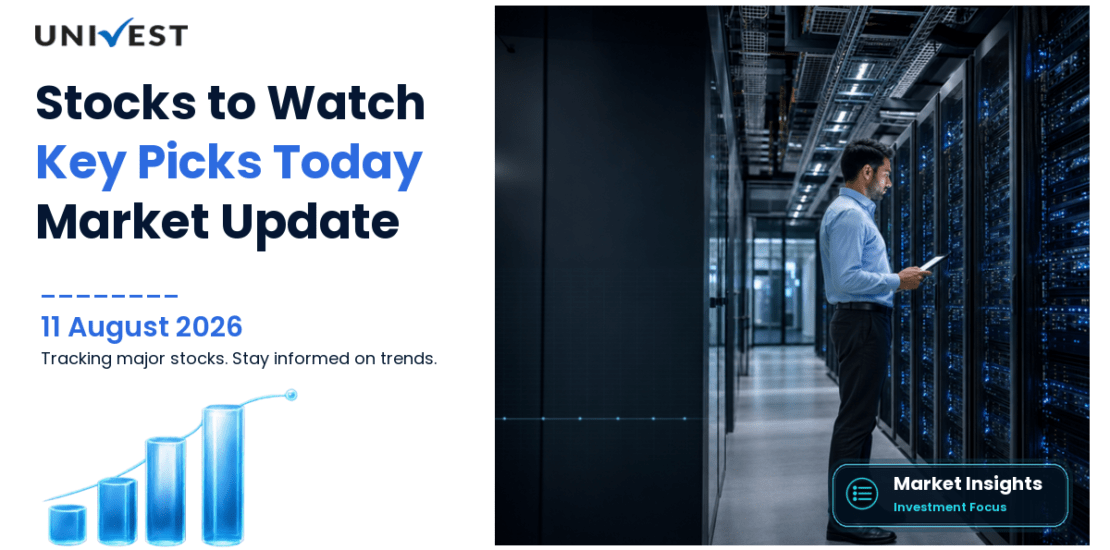 Stocks to Watch Today 11 August 2026: 7 Picks to Track