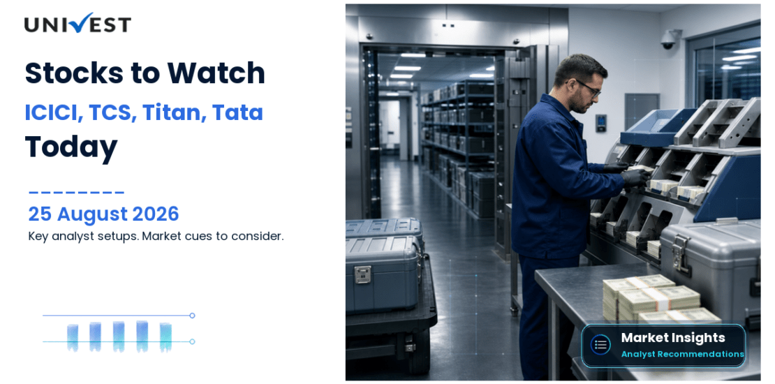 Stocks to Watch Today August 25, 2026: ICICI Bank, TCS, Titan Company, Tata Steel and Infosys — Analyst Setups and Key Levels