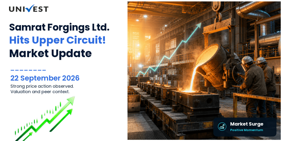 Samrat Forgings Ltd. Hits Upper Circuit on BSE, 22 September 2026