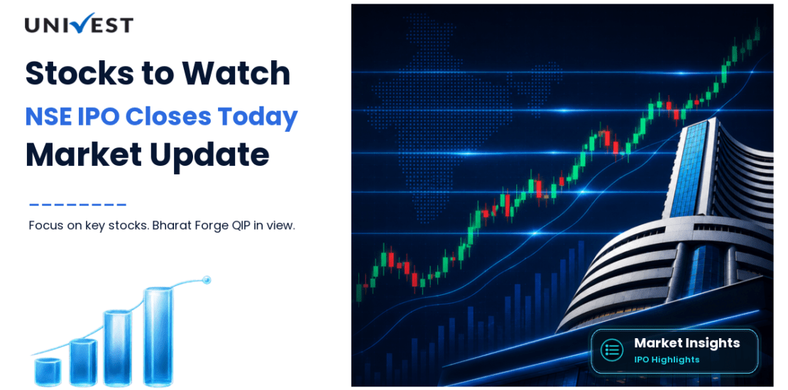 Stocks to Watch Today: NSE IPO Closes, Varmora Granito Lists Tomorrow, Bharat Forge QIP in Focus