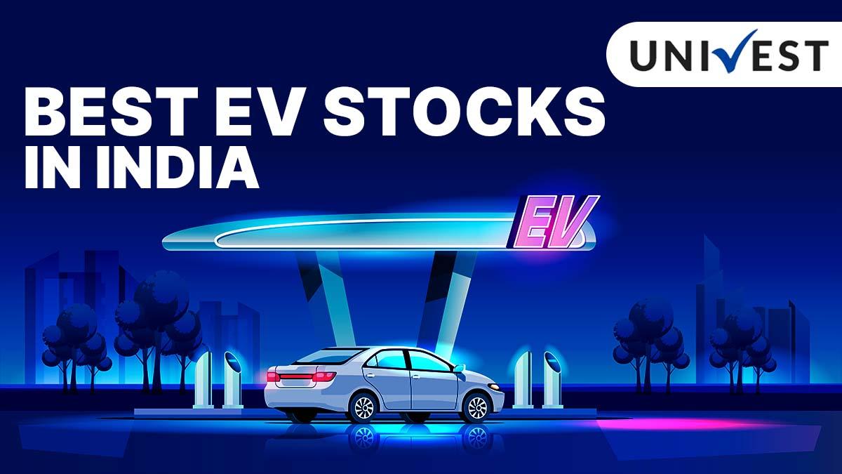 Best EV Stocks in India 2024 Univest
