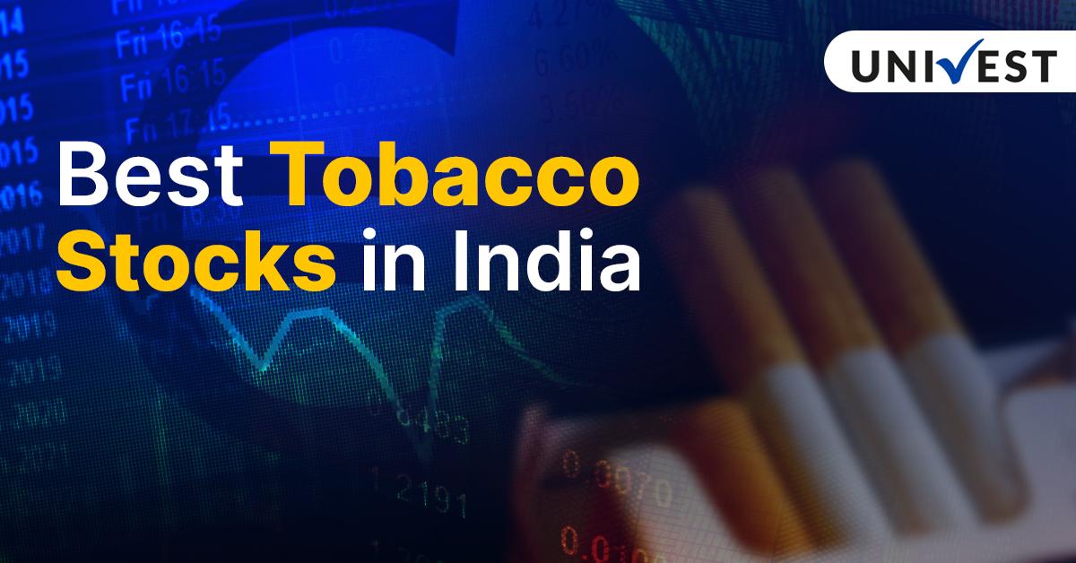 Best Tobacco Stocks in India 2024 Univest