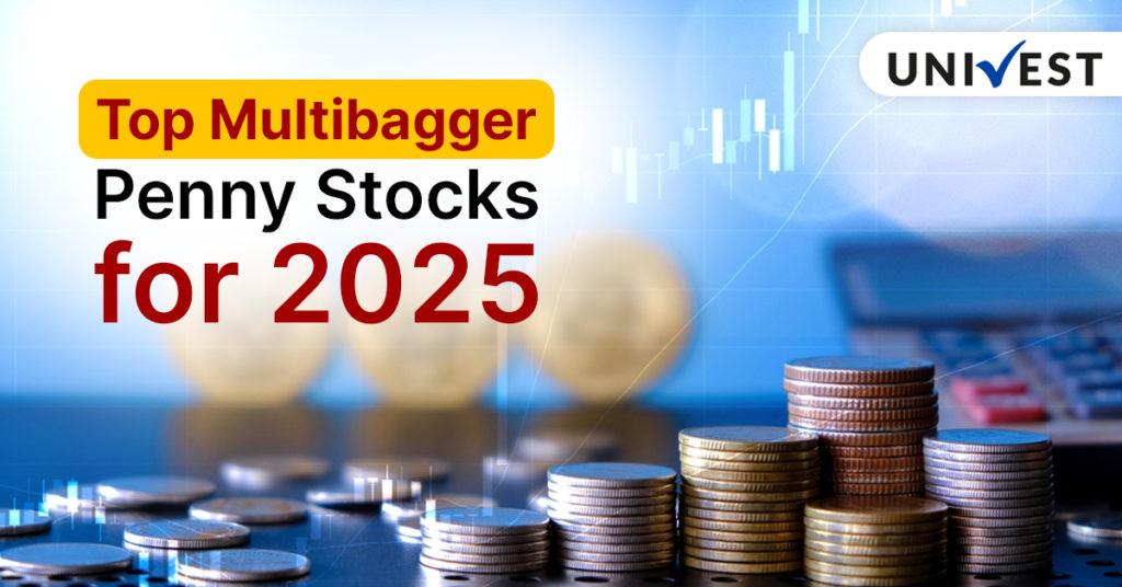 Top 10 Multibagger Penny Stocks for 2025 in India Univest